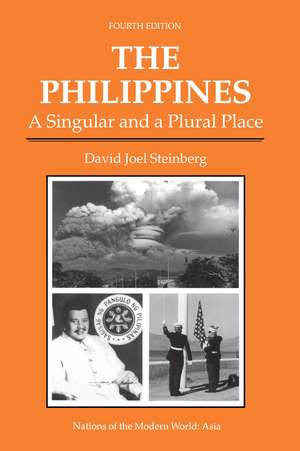The Philippines: A Singular And A Plural Place, Fourth Edition de David Joel Steinberg