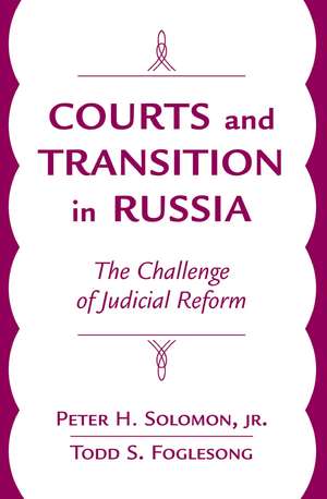 Courts And Transition In Russia: The Challenge Of Judicial Reform de Peter H., Jr. Solomon