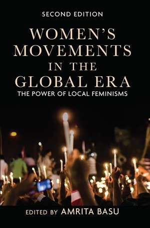 Women's Movements in the Global Era: The Power of Local Feminisms de Amrita Basu