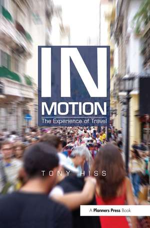 In Motion: The Experience of Travel de Tony Hiss