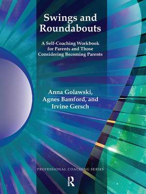 Swings and Roundabouts: A Self-Coaching Workbook for Parents and Those Considering Becoming Parents de Anna Golawski