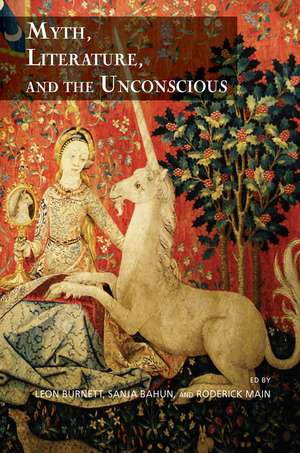 Myth, Literature, and the Unconscious de Leon Burnett