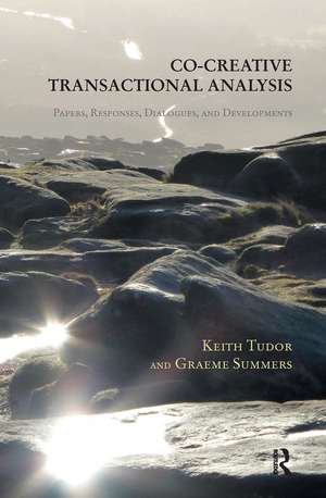 Co-Creative Transactional Analysis: Papers, Responses, Dialogues, and Developments de Graeme Summers