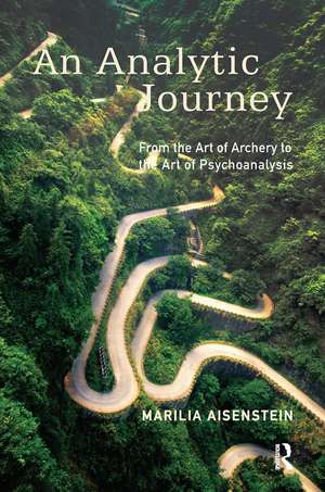 An Analytic Journey: From the Art of Archery to the Art of Psychoanalysis de Marilia Aisenstein