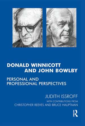 Donald Winnicott and John Bowlby: Personal and Professional Perspectives de Bruce Hauptmann