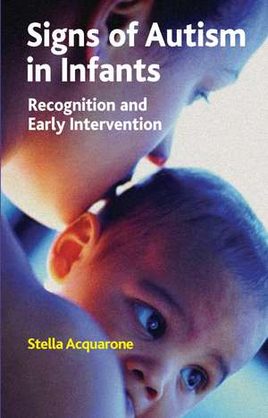 Signs of Autism in Infants: Recognition and Early Intervention de Stella Acquarone