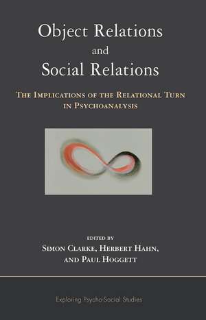 Object Relations and Social Relations: The Implications of the Relational Turn in Psychoanalysis de Simon Clarke