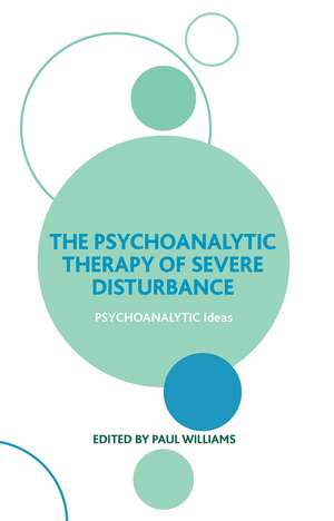 The Psychoanalytic Therapy of Severe Disturbance de Paul Williams