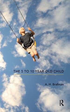 The 5 to 10 Year-Old Child de A.H. Brafman