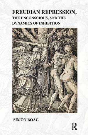 Freudian repression, the Unconscious, and the Dynamics of Inhibition de Simon Boag