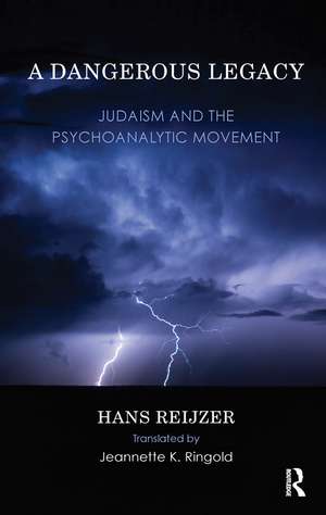 A Dangerous Legacy: Judaism and the Psychoanalytic Movement de Hans Reijzer