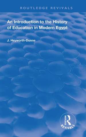 An Introduction to the History of Education in Modern Egypt de J. Heyworth-Dunne