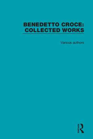 Benedetto Croce: Collected Works de Various Authors