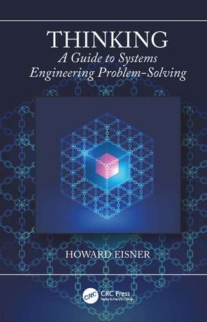 Thinking: A Guide to Systems Engineering Problem-Solving de Howard Eisner