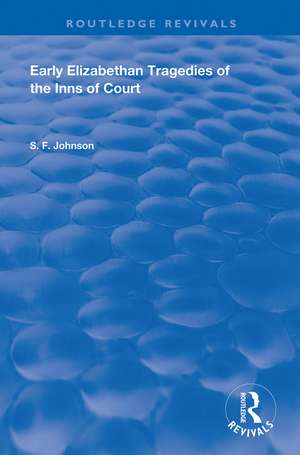 Early Elizabethan Tragedies of the Inns of Court de S. F. Johnson