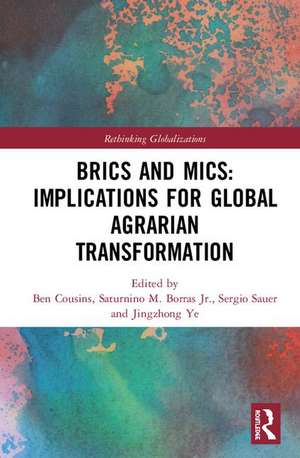 BRICS and MICs: Implications for Global Agrarian Transformation de Ben Cousins