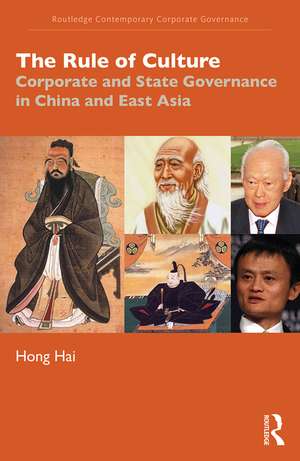 The Rule of Culture: Corporate and State Governance in China and East Asia de Hong Hai