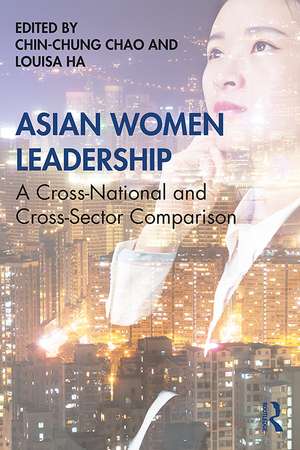 Asian Women Leadership: A Cross-National and Cross-Sector Comparison de Chin-Chung Chao