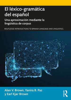 El léxico-gramática del español: Una aproximación mediante la lingüística de corpus de Alan V. Brown