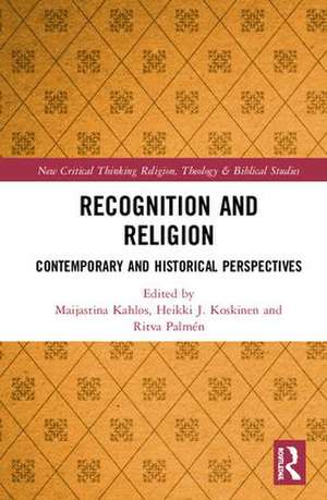 Recognition and Religion: Contemporary and Historical Perspectives de Maijastina Kahlos