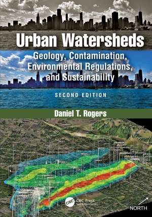 Urban Watersheds: Geology, Contamination, Environmental Regulations, and Sustainability, Second Edition de Daniel Rogers