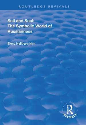 Soil and Soul: The Symbolic World of Russianness de Elena Hellberg-Hirn