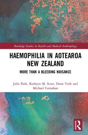 Haemophilia in Aotearoa New Zealand: More Than A Bleeding Nuisance de Julie Park