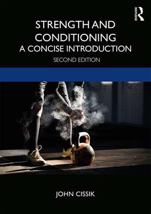 Strength and Conditioning: A Concise Introduction de John Cissik