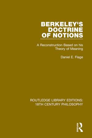 Berkeley's Doctrine of Notions: A Reconstruction Based on his Theory of Meaning de Daniel E. Flage