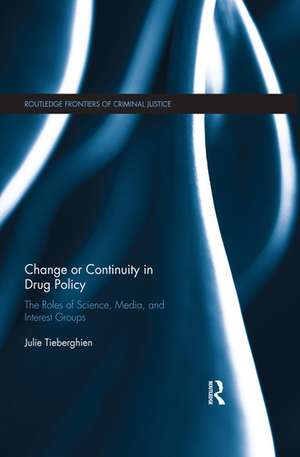 Change or Continuity in Drug Policy: The Roles of Science, Media, and Interest Groups de Julie Tieberghien