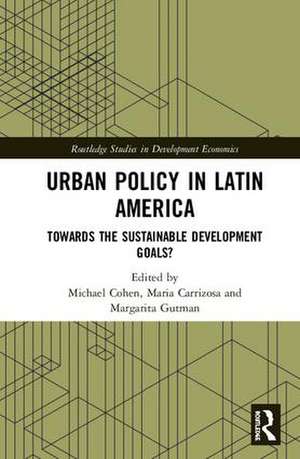 Urban Policy in Latin America: Towards the Sustainable Development Goals? de Michael Cohen