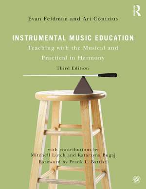 Instrumental Music Education: Teaching with the Musical and Practical in Harmony de Evan Feldman