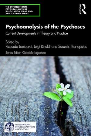 Psychoanalysis of the Psychoses: Current Developments in Theory and Practice de Riccardo Lombardi