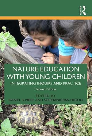 Nature Education with Young Children: Integrating Inquiry and Practice de Daniel R. Meier