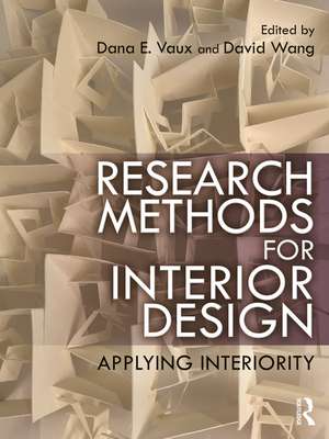 Research Methods for Interior Design: Applying Interiority de Dana E. Vaux