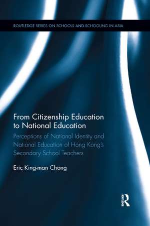 From Citizenship Education to National Education: Perceptions of National Identity and National Education of Hong Kong’s Secondary School Teachers de King Man Eric Chong