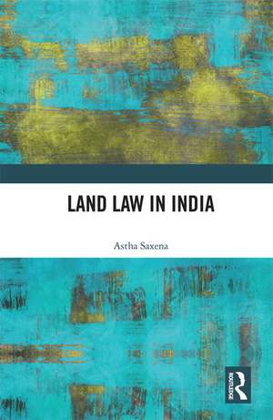 Land Law in India de Astha Saxena