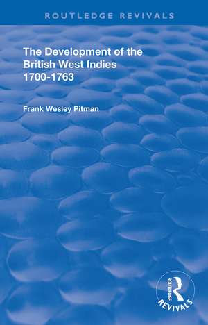 The Development of the British West Indies: 1700-1763 de Frank Wesley Pitman