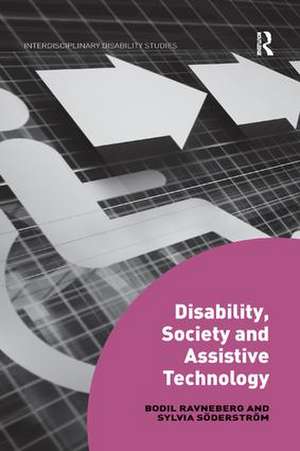 Disability, Society and Assistive Technology de Bodil Ravneberg