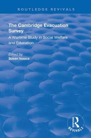 The Cambridge Evacuation Survey: A Wartime Study in Social Welfare and Education de Susan Isaacs