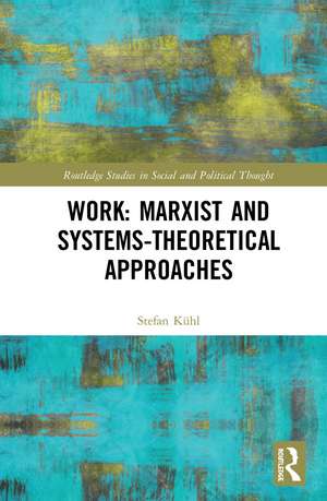 Work: Marxist and Systems-Theoretical Approaches de Stefan Kühl