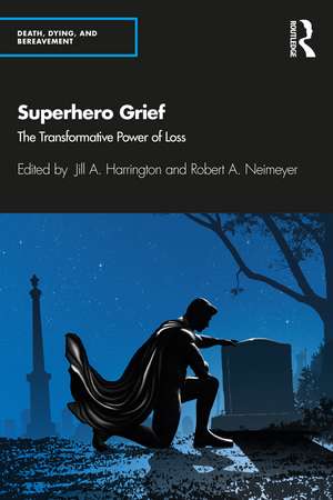 Superhero Grief: The Transformative Power of Loss de Jill A. Harrington