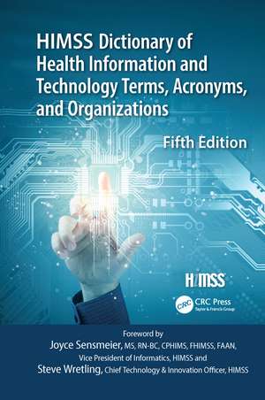 HIMSS Dictionary of Health Information and Technology Terms, Acronyms and Organizations de Healthcare Information & Management Systems Society (HIMSS)