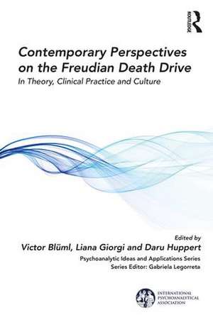 Contemporary Perspectives on the Freudian Death Drive: In Theory, Clinical Practice and Culture de Victor Blüml