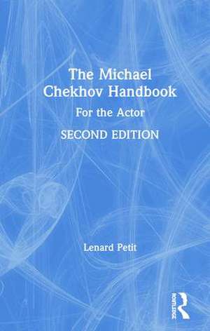 The Michael Chekhov Handbook: For the Actor de Lenard Petit