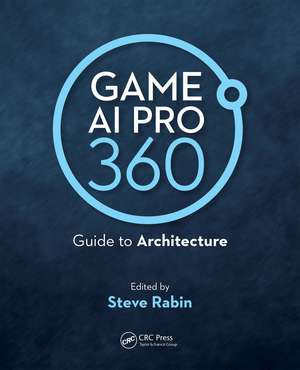 Game AI Pro 360: Guide to Architecture de Steve Rabin