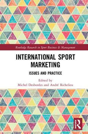 International Sport Marketing: Issues and Practice de Michel Desbordes