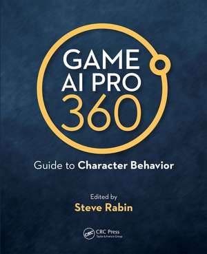 Game AI Pro 360: Guide to Character Behavior de Steve Rabin