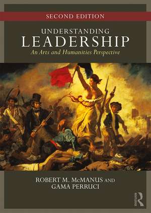 Understanding Leadership: An Arts and Humanities Perspective de Robert M. McManus