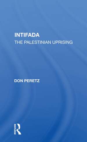 Intifada: The Palestinian Uprising de Don Peretz